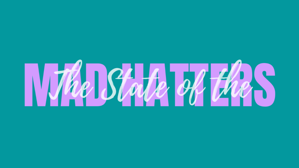 The State of the Mad Hatters
